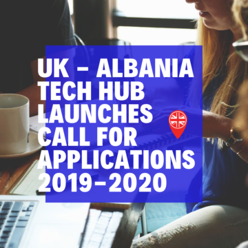 Startups Invited to Apply for UK – Albania Tech Hub 2019-2020